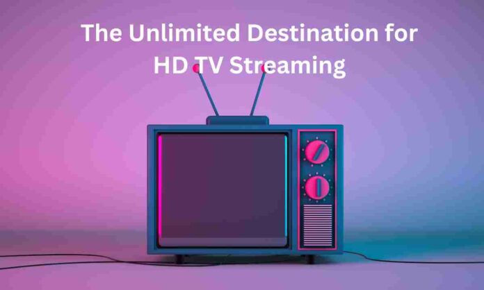 The Unlimited Destination for HD TV Streaming